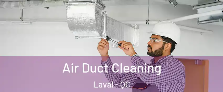  Air Duct Cleaning Laval - QC