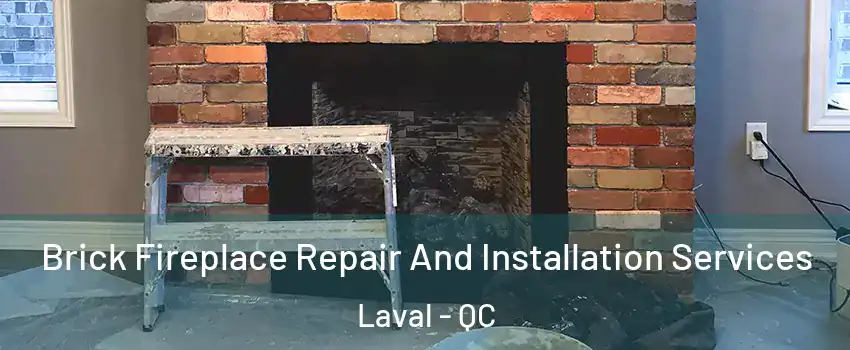  Brick Fireplace Repair And Installation Services Laval - QC