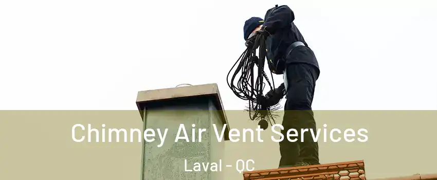  Chimney Air Vent Services Laval - QC