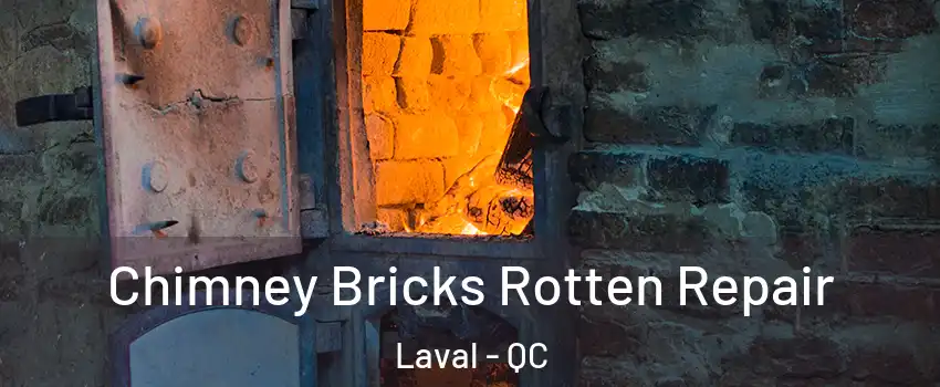 Chimney Bricks Rotten Repair Laval - QC