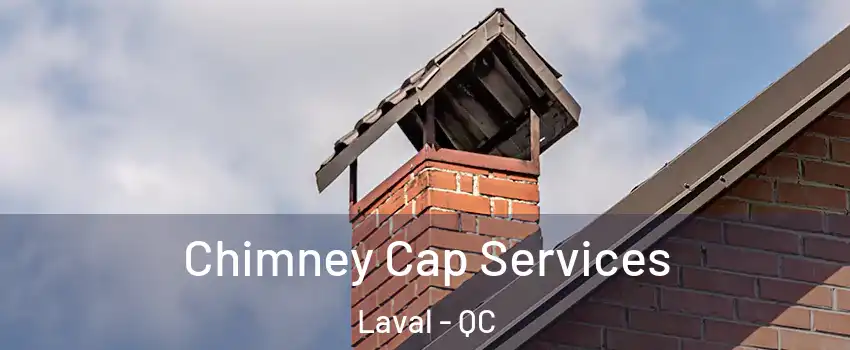  Chimney Cap Services Laval - QC