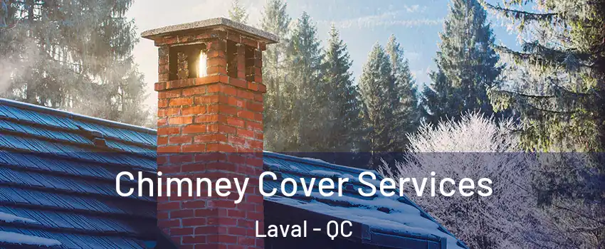  Chimney Cover Services Laval - QC