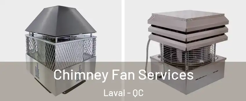  Chimney Fan Services Laval - QC