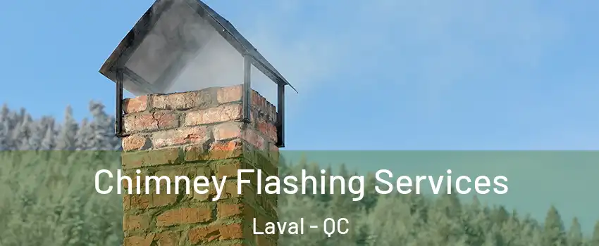 Chimney Flashing Services Laval - QC