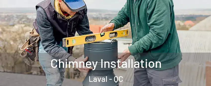  Chimney Installation Laval - QC
