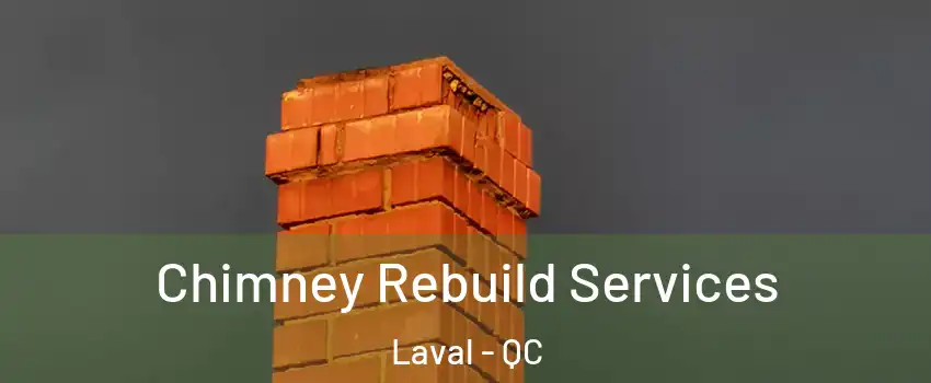  Chimney Rebuild Services Laval - QC
