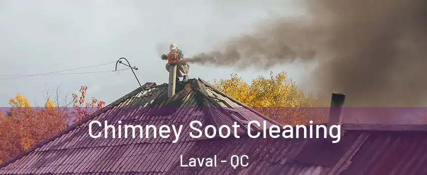  Chimney Soot Cleaning Laval - QC