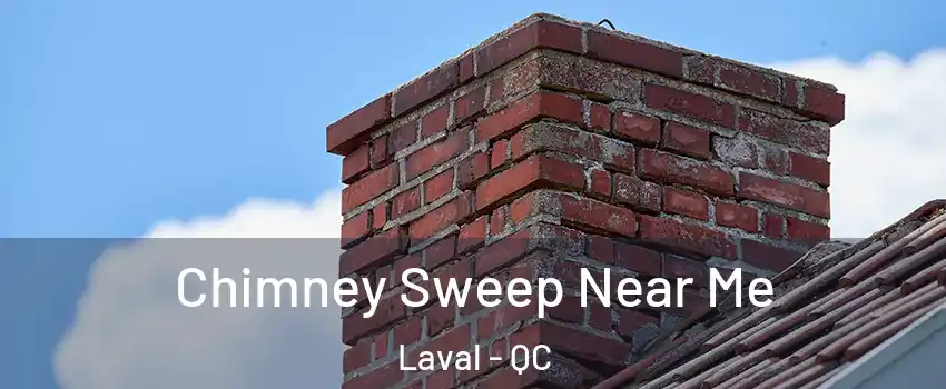  Chimney Sweep Near Me Laval - QC