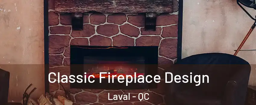  Classic Fireplace Design Laval - QC