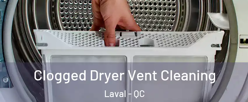  Clogged Dryer Vent Cleaning Laval - QC