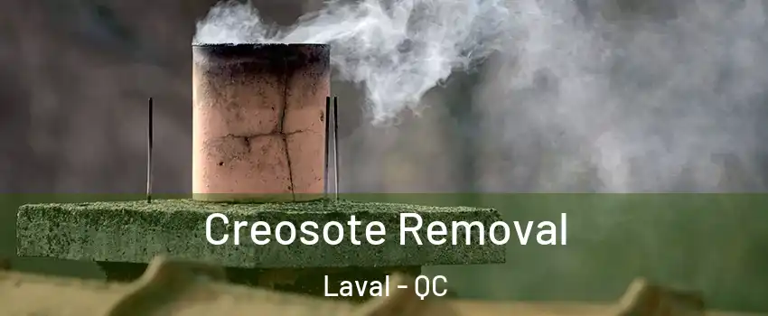  Creosote Removal Laval - QC
