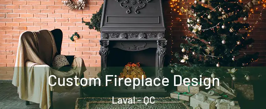  Custom Fireplace Design Laval - QC