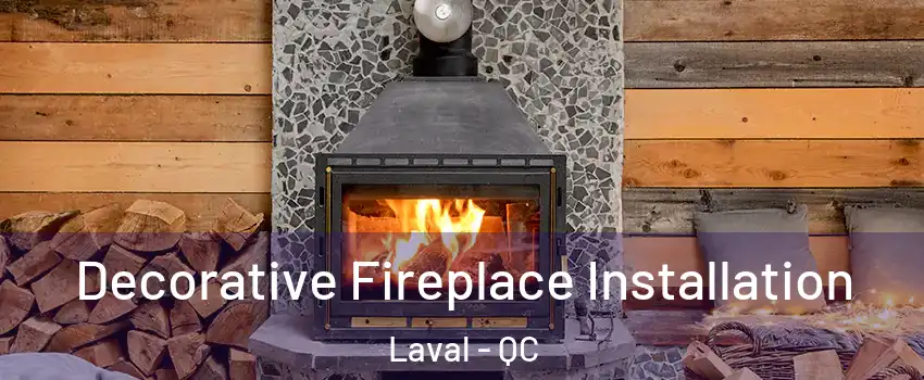  Decorative Fireplace Installation Laval - QC