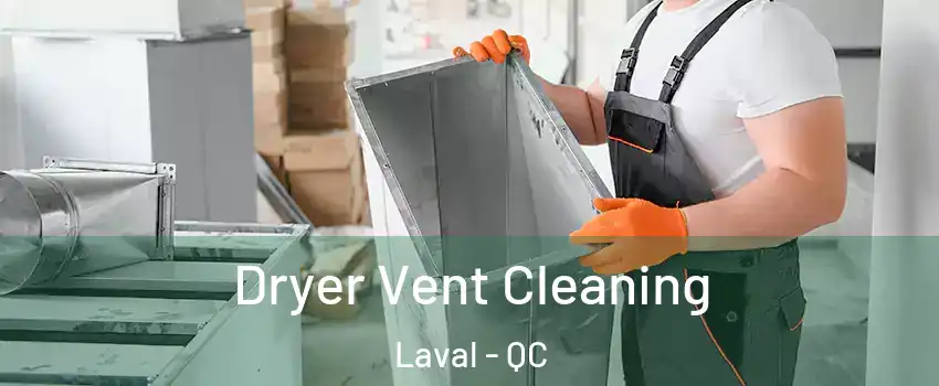  Dryer Vent Cleaning Laval - QC