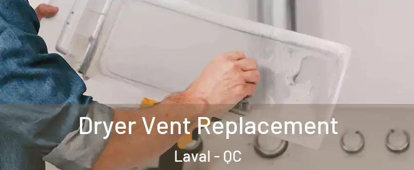  Dryer Vent Replacement Laval - QC