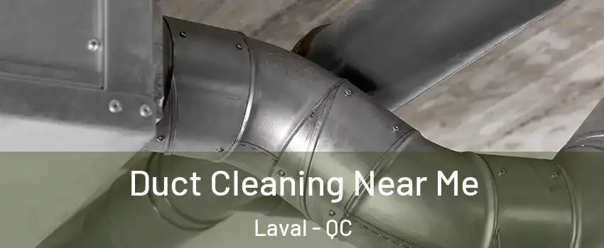  Duct Cleaning Near Me Laval - QC