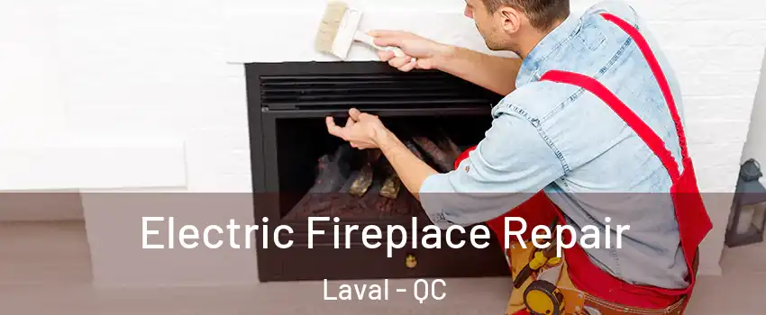  Electric Fireplace Repair Laval - QC