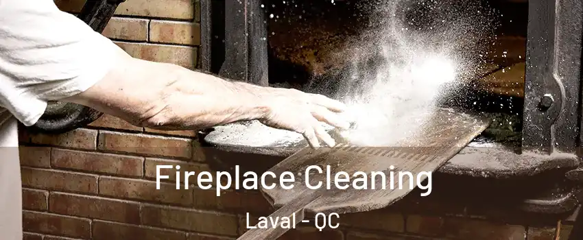  Fireplace Cleaning Laval - QC