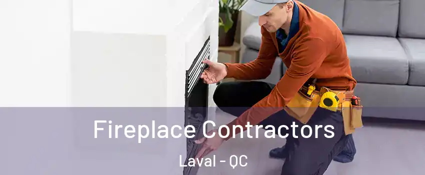  Fireplace Contractors Laval - QC