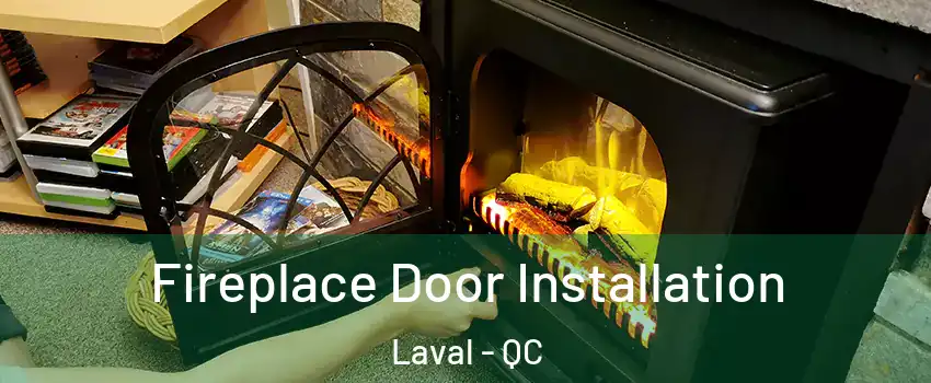 Fireplace Door Installation Laval - QC