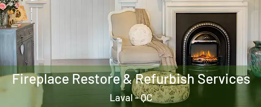 Fireplace Restore & Refurbish Services Laval - QC