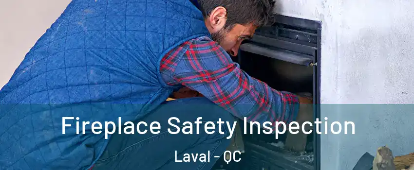  Fireplace Safety Inspection Laval - QC