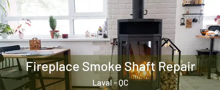  Fireplace Smoke Shaft Repair Laval - QC