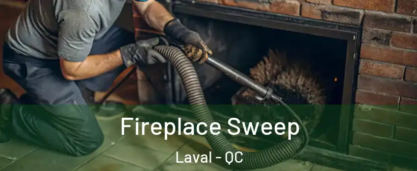  Fireplace Sweep Laval - QC