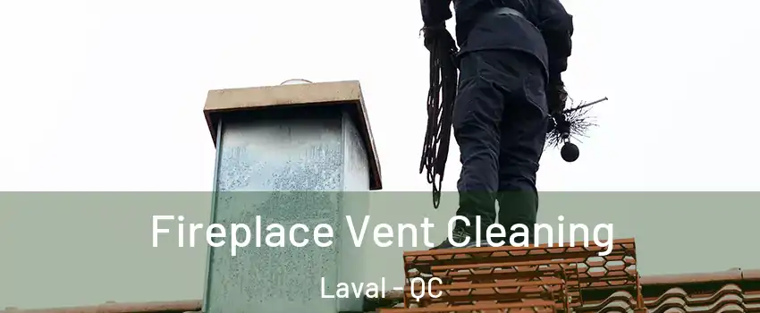  Fireplace Vent Cleaning Laval - QC