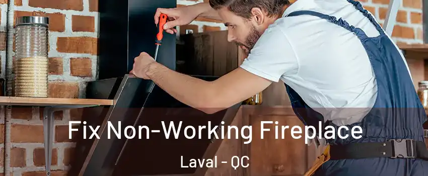  Fix Non-Working Fireplace Laval - QC