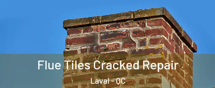  Flue Tiles Cracked Repair Laval - QC