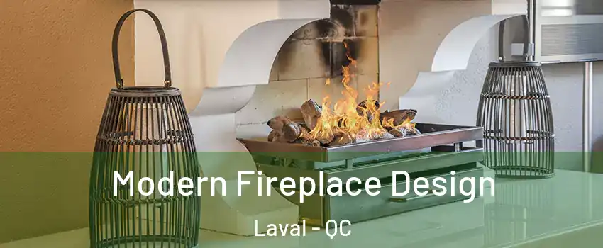  Modern Fireplace Design Laval - QC