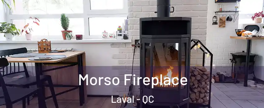  Morso Fireplace Laval - QC