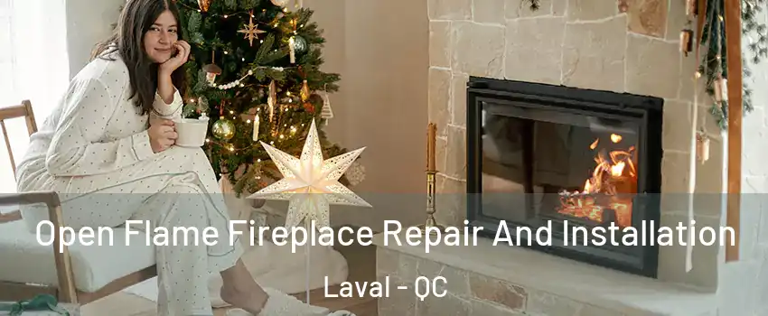  Open Flame Fireplace Repair And Installation Laval - QC