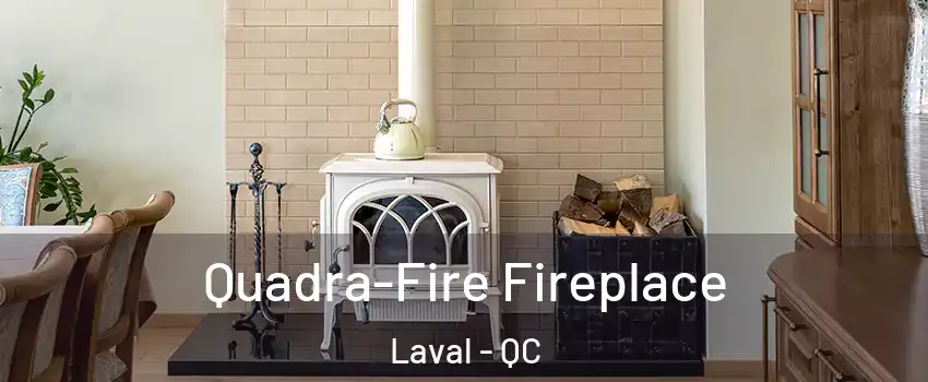  Quadra-Fire Fireplace Laval - QC