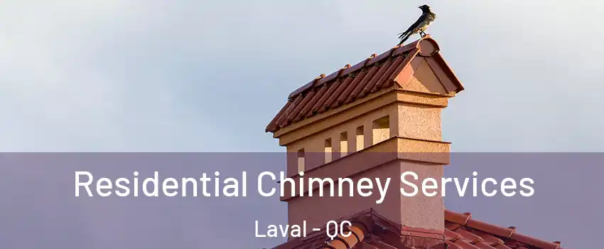  Residential Chimney Services Laval - QC