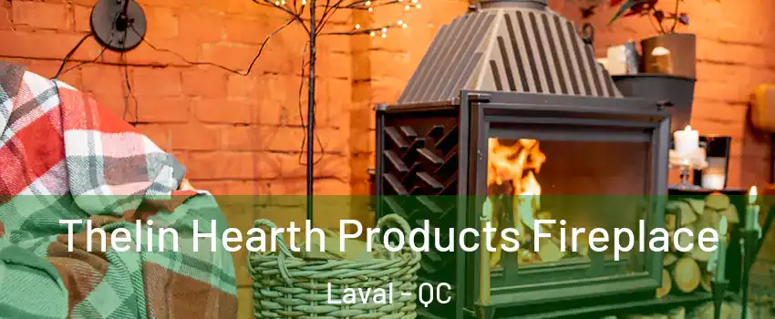  Thelin Hearth Products Fireplace Laval - QC