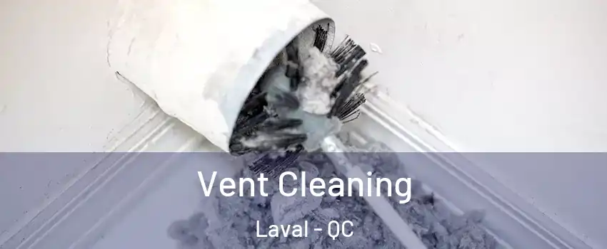  Vent Cleaning Laval - QC