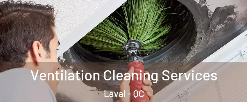  Ventilation Cleaning Services Laval - QC
