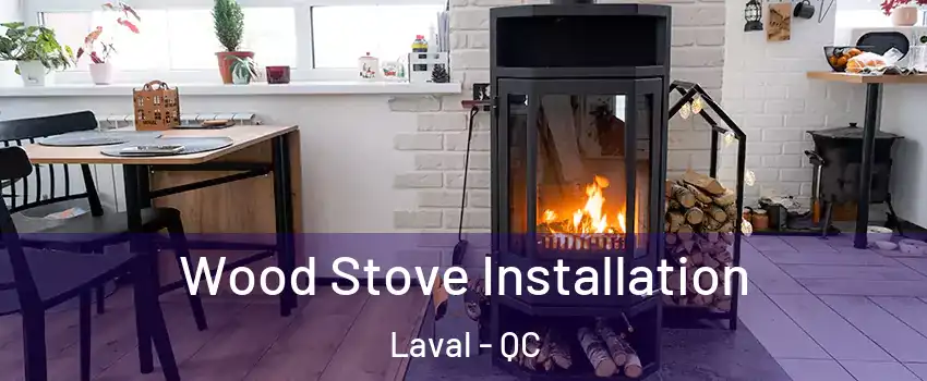 Wood Stove Installation Laval - QC